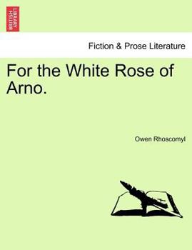 For the White Rose of Arno