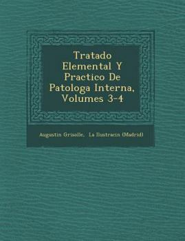 Paperback Tratado Elemental Y Practico De Patolog�a Interna, Volumes 3-4 [Spanish] Book