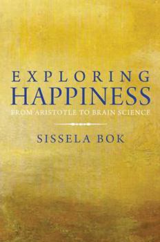 Hardcover Exploring Happiness: From Aristotle to Brain Science Book