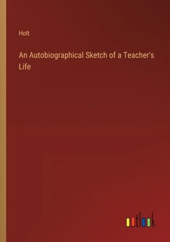 Paperback An Autobiographical Sketch of a Teacher's Life Book