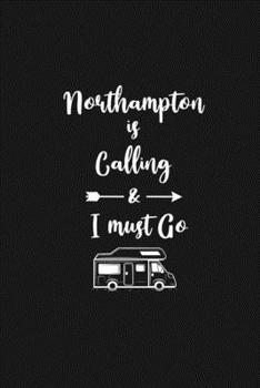 Northampton is Calling and I Must Go: 6''x9'' Lined Writing Notebook Journal, 120 Pages, Best Novelty Birthday Santa Christmas Gift For Friends, Fathers, ... Cover With White Quote and White Trip Van.