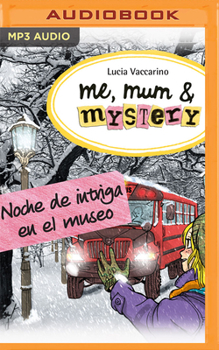 Noche de intriga en el museo #10 - Book #10 of the Me, mum & mystery