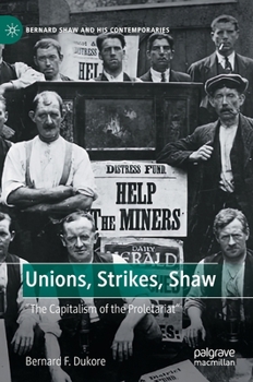 Hardcover Unions, Strikes, Shaw: The Capitalism of the Proletariat Book