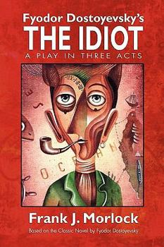 Paperback The Idiot: A Play in Three Acts Book