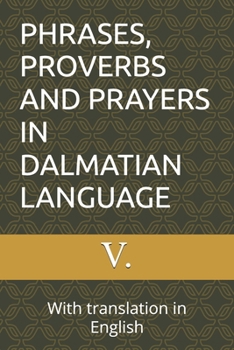 Paperback Phrases, Proverbs and Prayers in Dalmatian Language: With translation in English Book