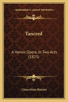 Paperback Tancred: A Heroic Opera, In Two Acts (1825) Book