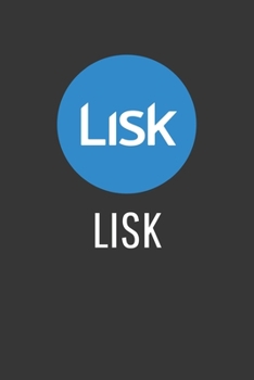 Lisk Notebook: Lined Journal, 120 Pages, 6 x 9, Affordable Cryptocurrency, Blockchain Crypto Gift Journal Matte Finish