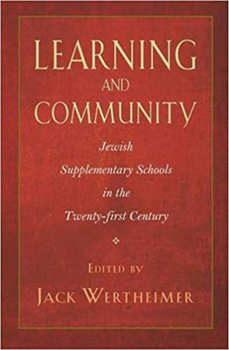 Learning and Community: Jewish Supplementary Schools in the Twenty-First Century (Brandeis Series in American Jewish History, Culture, and Life) - Book  of the Brandeis Series in American Jewish History, Culture, and Life