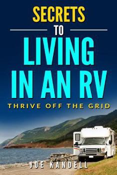 Paperback Secrets to Living in an RV: Thrive Off The Grid Book