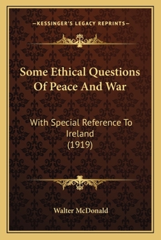 Paperback Some Ethical Questions Of Peace And War: With Special Reference To Ireland (1919) Book