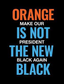 Paperback Orange is not the New Black. Make Our President Black Again. Book