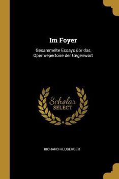 Paperback Im Foyer: Gesammelte Essays übr das Opernrepertoire der Gegenwart Book