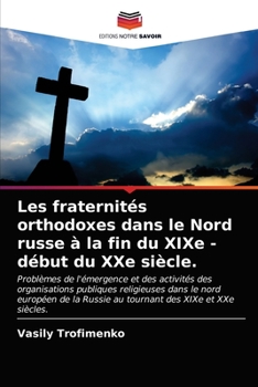 Paperback Les fraternités orthodoxes dans le Nord russe à la fin du XIXe - début du XXe siècle. [French] Book
