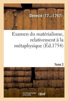 Paperback Examen Du Matérialisme, Relativement À La Métaphysique. Tome 2 [French] Book