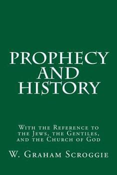 Paperback Prophecy and History: With the Reference to the Jews, the Gentiles, and the Church of God Book