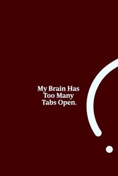 Paperback My Brain Has Too Many Tabs Open.: funny notebook and journal Wide Ruled 6x9 120 Pages. Book