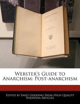 Paperback Webster's Guide to Anarchism: Post-Anarchism Book