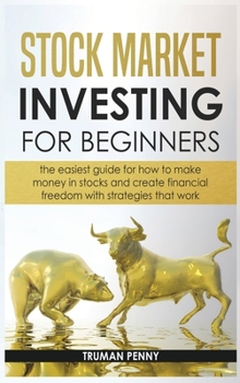 Hardcover Stock market investing for beginners: The easiest guide for how to make money in stocks and create financial freedom with strategies that work Book