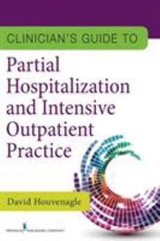 Paperback Clinician's Guide to Partial Hospitalization and Intensive Outpatient Practice Book