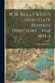 Paperback W.W. Reilly & Co.'s Ohio State Business Directory ... for 1834-5 Book