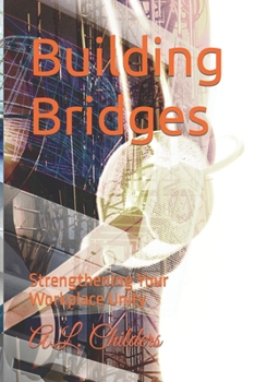 Paperback Building Bridges: Strengthening Your Workplace Unity Book