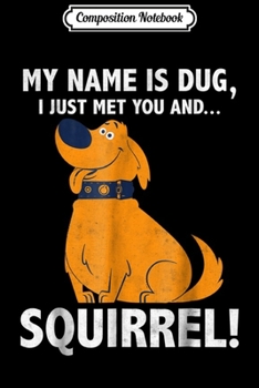 Composition Notebook: Disney Up My Name is Dug Squirrel Graphic  Journal/Notebook Blank Lined Ruled 6x9 100 Pages