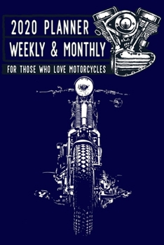 2020 Planner Weekly and Monthly: For those who love motorcycles (Jan 1, 2020 to Dec 31, 2020)