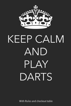 Paperback Keep Calm And Play Darts: With Rules and Checkout Table Book
