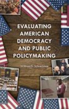 Paperback Evaluating American Democracy and Public Policymaking Book