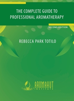 The Complete Guide to Professional Aromatherapy