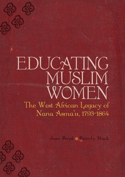 Paperback Educating Muslim Women: The West African Legacy of Nana Asmaa'u 1793-1864 Book