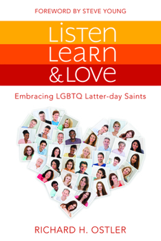 Paperback Listen, Learn, and Love: Embracing LGBTQ Latter-Day Saints: Embracing LGBTQ Latter-Day Saints Book