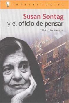 Mass Market Paperback Susan Sontag Y El Oficio De Pensar/ Susan Sontag and the Thinking Occupation (Intelectuales / Intellectuals) (Spanish Edition) [Spanish] Book