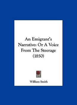 An Emigrant's Narrative: Or a Voice from the Steerage