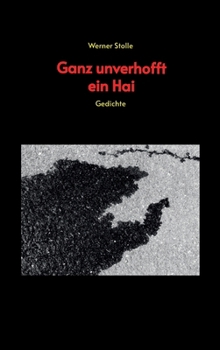 Ganz unverhofft ein Hai: Gedichte (German Edition)