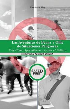 Paperback Las Aventuras de Benny y Ollie De Situaciones Peligrosas: Y de Cómo Aprendieron a Evitar el Peligro, Zweisprachig Spanisch-Deutsch [Spanish] Book