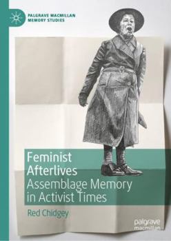 Hardcover Feminist Afterlives: Assemblage Memory in Activist Times Book