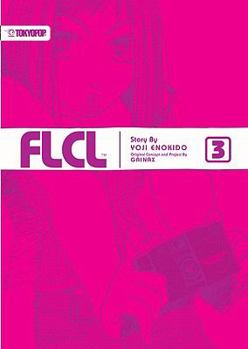FLCL Volume 3 - Book #3 of the FLCL (TokyoPop)