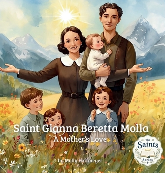 Hardcover Saint Gianna Beretta Molla: A Mother's Love Book