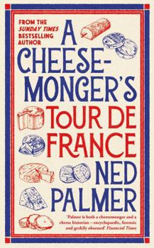 Hardcover Profile Books A Cheesemongers Tour de France. Book