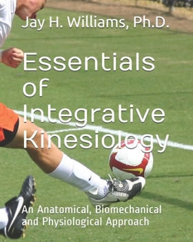 Paperback Essentials of Integrative Kinesiology: An Anatomical, Biomechanical and Physiological Approach Book