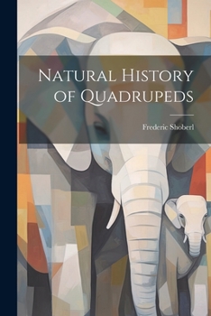 Paperback Natural History of Quadrupeds Book