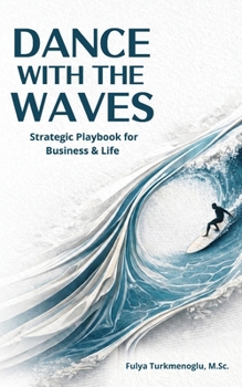 Paperback Dance With the Waves: Strategic playbook for business and life Book