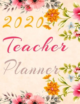 2020 Teacher Planner: Lesson Planner for Teachers Monthly Weekly and day by dayTeacher Calendar Academic Year Lesson Plan and Record Book with Trendy ... Day Gift: Custom 8.5x11" 131 Pages