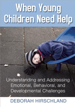 Paperback When Young Children Need Help: Understanding and Addressing Emotional, Behavorial, and Developmental Challenges Book