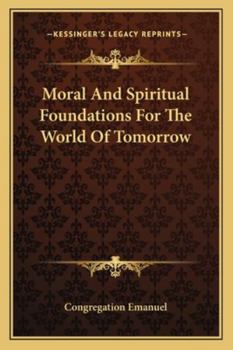 Paperback Moral And Spiritual Foundations For The World Of Tomorrow Book
