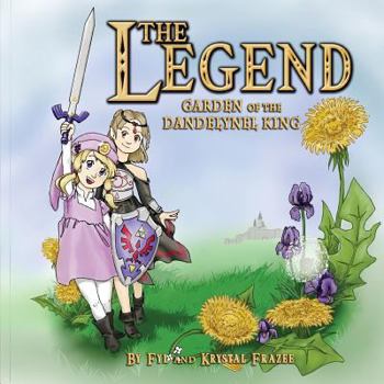 Paperback The Legend: Garden of the Dandelynel King Book