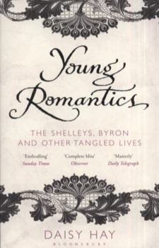 Paperback Young Romantics: The Shelleys, Byron and Other Tangled Lives Book