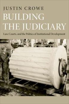 Building the Judiciary: Law, Courts, and the Politics of Institutional Development - Book  of the Princeton Studies in American Politics: Historical, International, and Comparative Perspectives