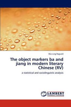 Paperback The object markers ba and jiang in modern literary Chinese (RV) Book